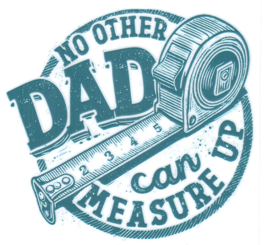 No other Dad can measure up Decal