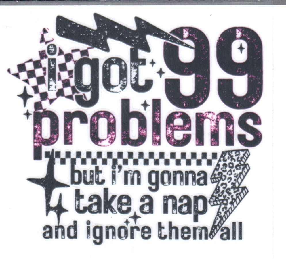 I got 99 problems Decal