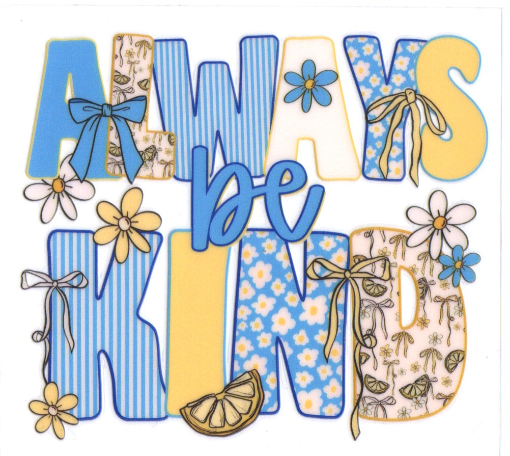 ALWAYS BE KIND