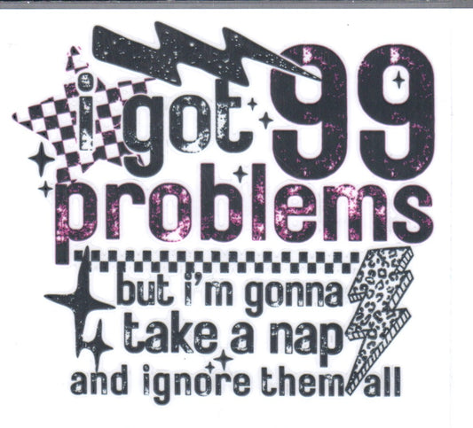 I got 99 problems Decal