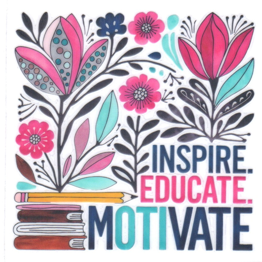 Inspire,Educate,Motivate Decal
