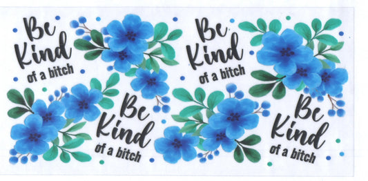 Be kind of a B