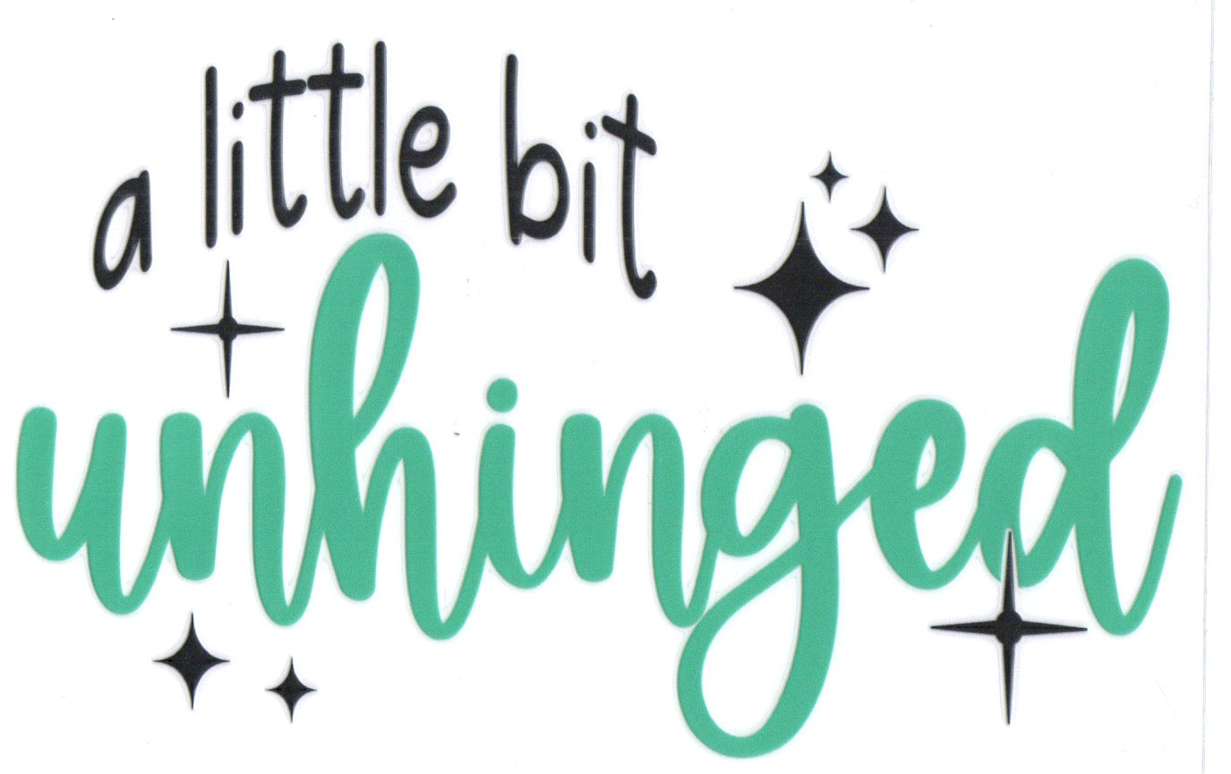 A LITTLE BIT UNHINGED