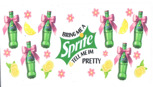 BRING ME A SPRITE AND TELL ME IM PRETTY