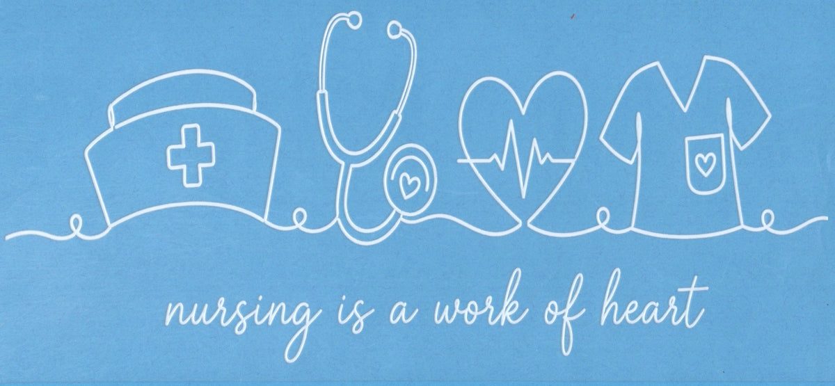 NURSING IS A WORK OF HEART